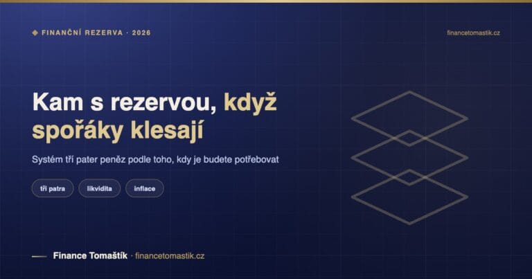 Spořicí účty klesají, inflace zůstává. Kam s rezervou v roce 2026