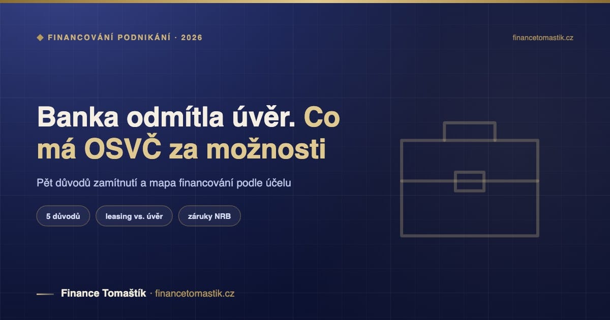 Banka odmítla úvěr na podnikání. Co má OSVČ reálně za možnosti — Úvěry a hypotéky