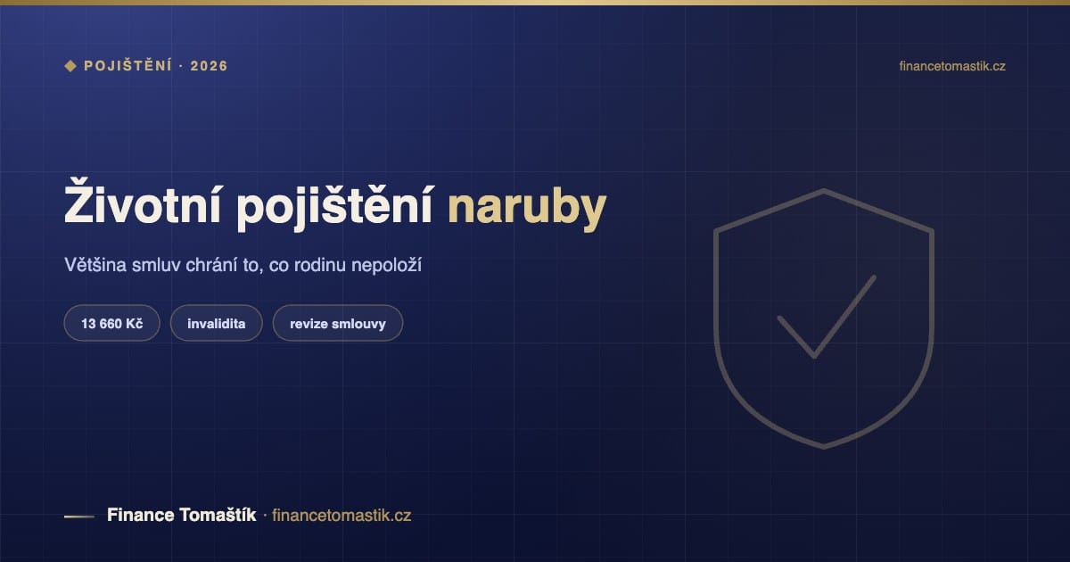 Životní pojištění naruby: proč většina smluv chrání to, co nebolí — Pojištění