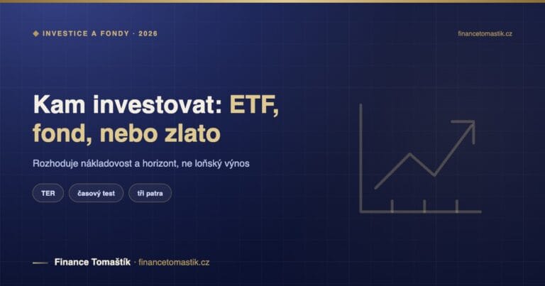 Kam investovat v roce 2026: ETF, podílový fond, nebo zlato? Rozhoduje nákladovost a horizont