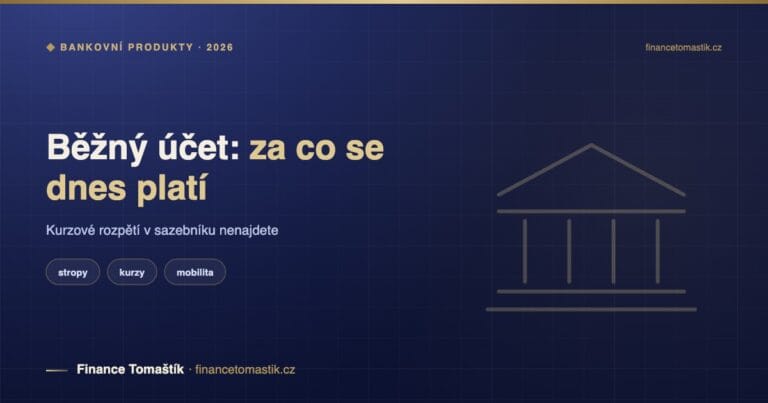 Běžný účet 2026: za co se dnes reálně platí a jak číst podmínky, než je splníte