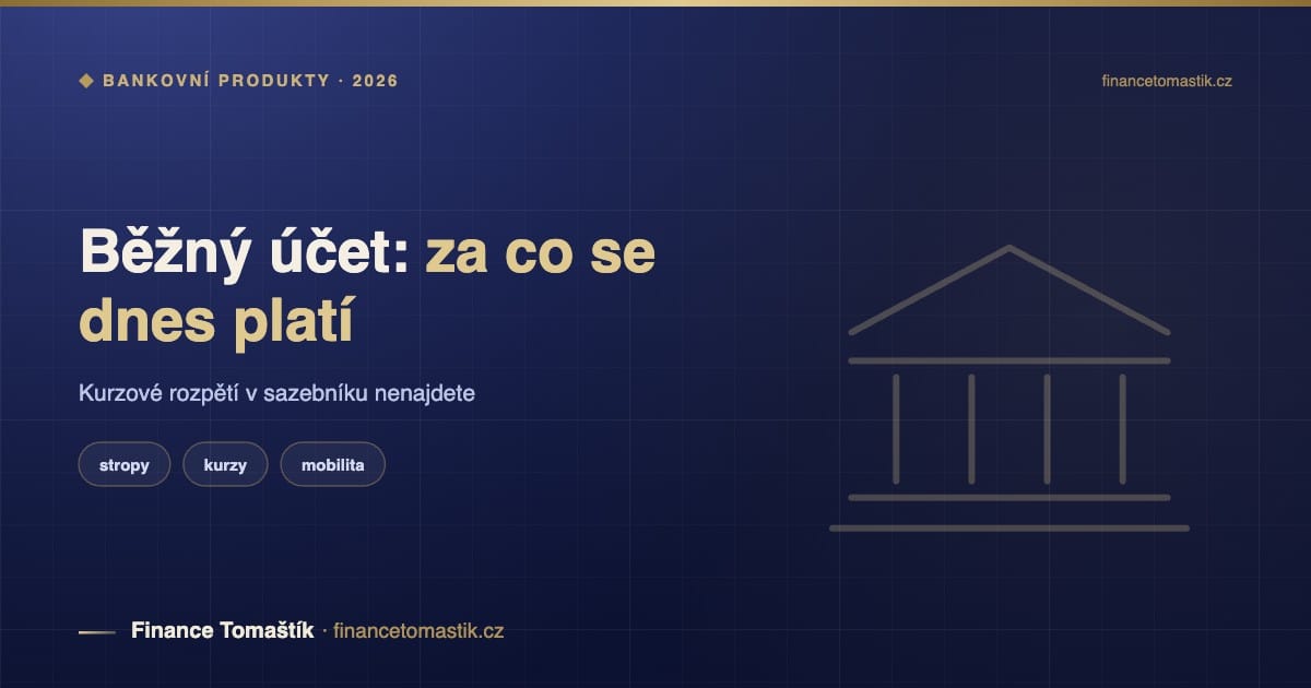 Běžný účet 2026: za co se dnes reálně platí — Finanční poradenství