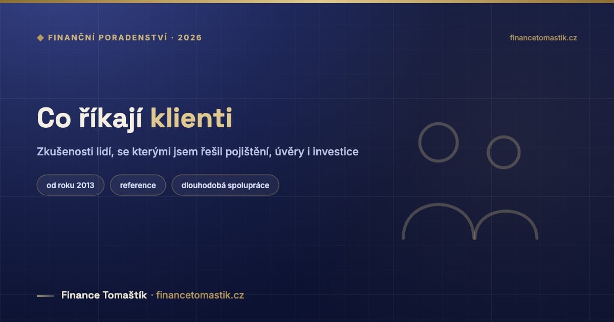 Co říkají klienti — Zkušenosti lidí, se kterými jsem řešil pojištění, úvěry i investice