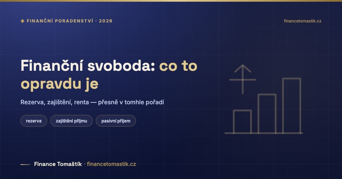 Finanční svoboda: co to opravdu je — Rezerva, zajištění, renta — přesně v tomhle pořadí