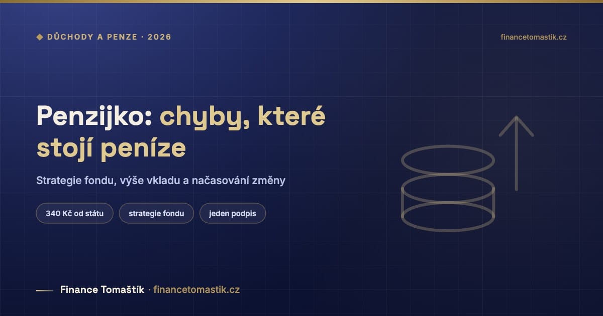 Penzijko: chyby, které stojí peníze — Strategie fondu, výše vkladu a načasování změny