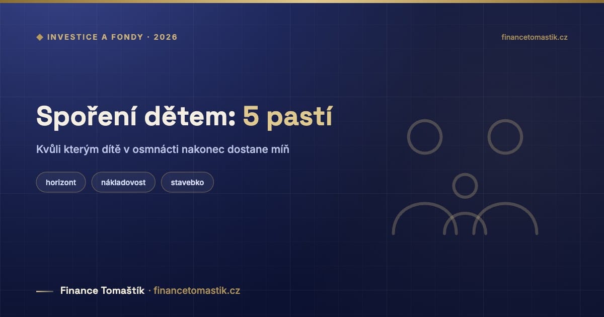 Spoření dětem: 5 pastí — Kvůli kterým dítě v osmnácti nakonec dostane míň