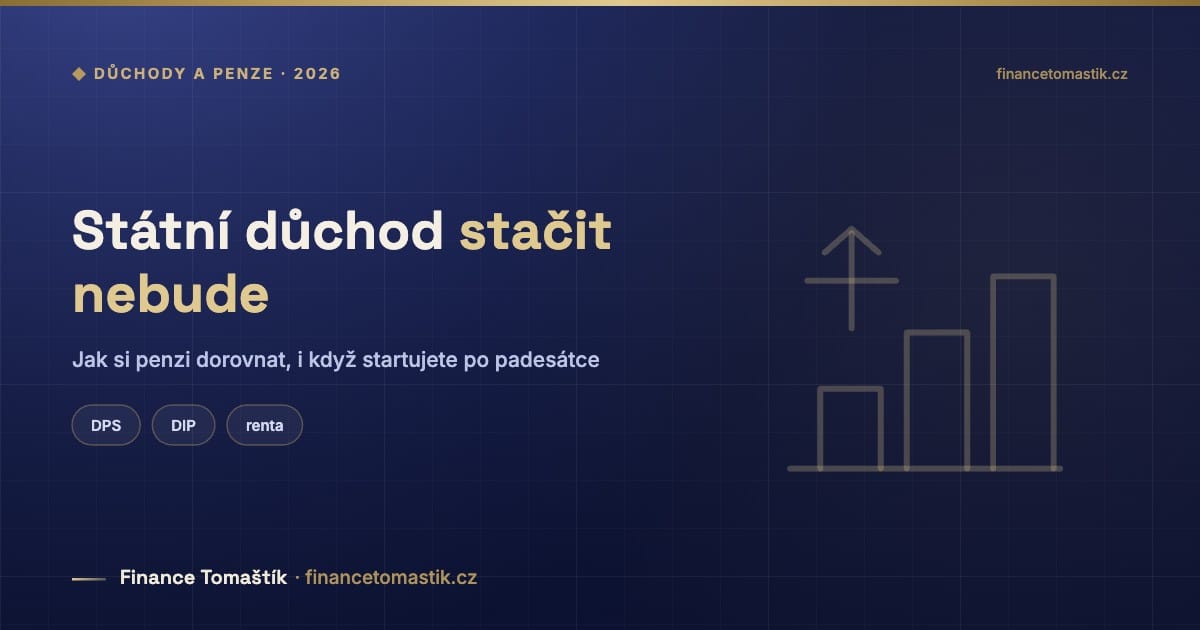 Státní důchod stačit nebude — Jak si penzi dorovnat, i když startujete po padesátce