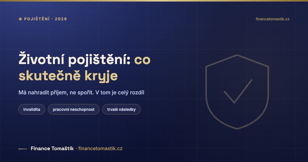 Životní pojištění: co skutečně kryje — Má nahradit příjem, ne spořit. V tom je celý rozdíl