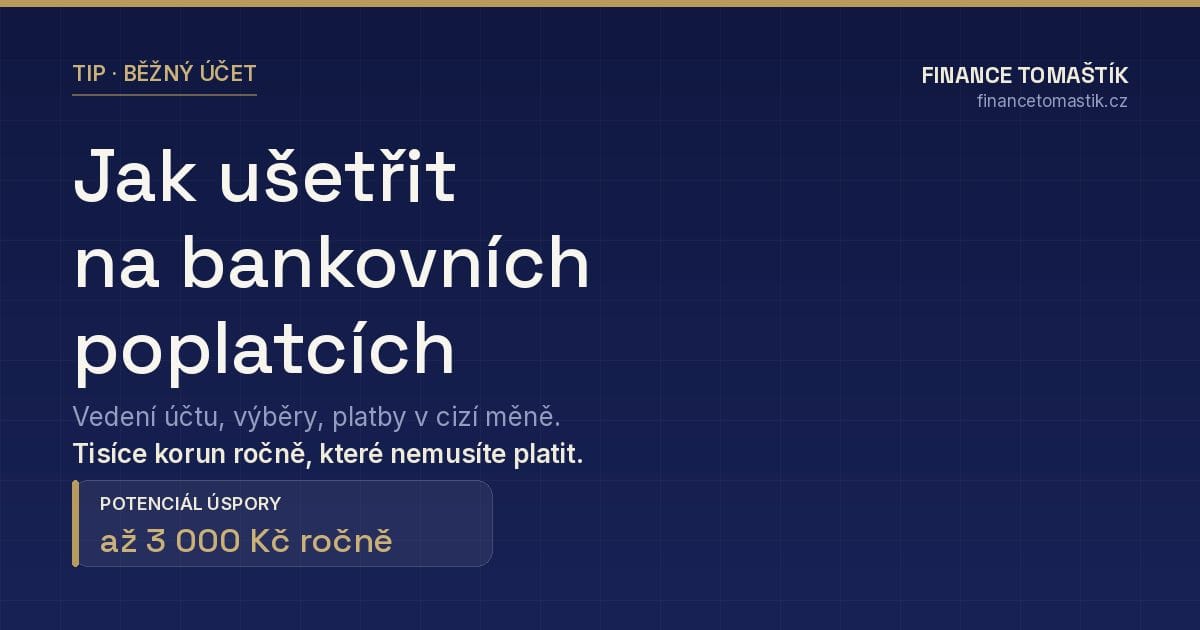 Jak ušetřit na bankovních poplatcích — pět zbytečných položek